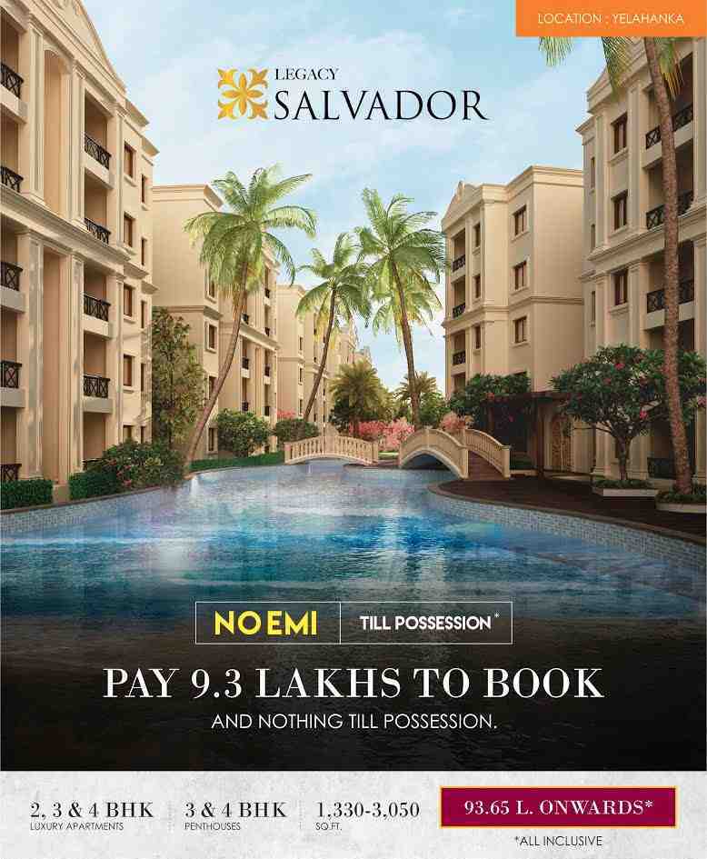 Pay 9.3 lacs to book homes in Legacy Salvador and nothing else till possession Update